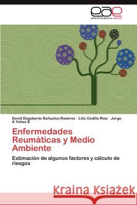 Enfermedades Reumáticas y Medio Ambiente Bañuelos-Ramírez David Dagoberto 9783846573778 Editorial Acad Mica Espa Ola - książka