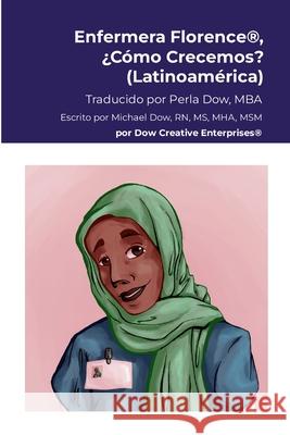 Enfermera Florence(R), ?C?mo Crecemos? (Latinoam?rica) Michael Dow Kylie Yoshida Perla Dow 9781304258106 Lulu.com - książka