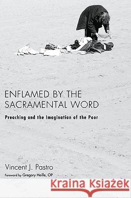 Enflamed by the Sacramental Word Vincent J. Pastro Gregory Heille 9781606085257 Pickwick Publications - książka