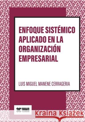 Enfoque sistémico aplicado en la organización empresarial (Versión B/N) Manene Cerrageria, Luis Miguel 9788412479249 3c Comunicacion + Conocimiento = Cambio - książka