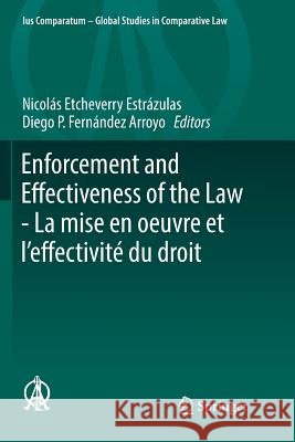 Enforcement and Effectiveness of the Law - La Mise En Oeuvre Et l'Effectivité Du Droit: General Contributions of the Montevideo Thematic Congress - Co Etcheverry Estrázulas, Nicolás 9783030067175 Springer - książka