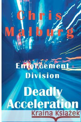 Enforcement Division: Deadly Acceleration Chris Malburg 9781475030402 Createspace - książka