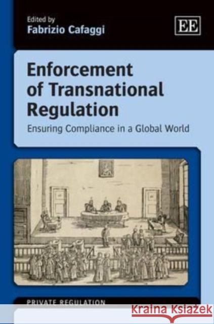Enforcement of Transnational Regulation: Ensuring Compliance in a Global World Fabrizio Cafaggi   9781781003725 Edward Elgar Publishing Ltd - książka