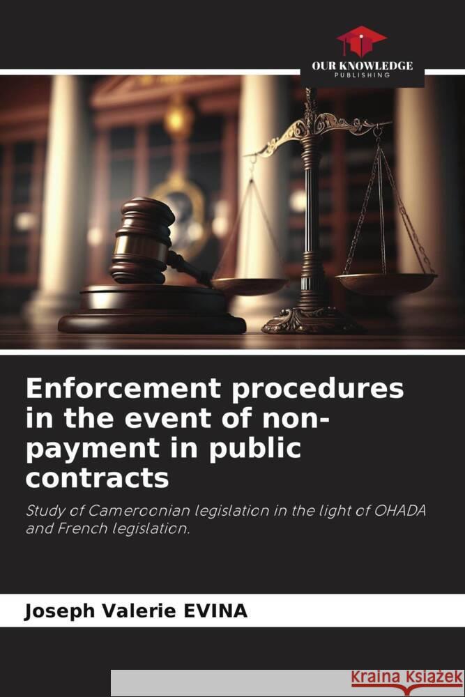 Enforcement procedures in the event of non-payment in public contracts Evina, Joseph Valerie 9786206387251 Our Knowledge Publishing - książka