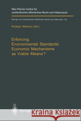 Enforcing Environmental Standards: Economic Mechanisms as Viable Means? Rudiger Wolfrum 9783642647147 Springer - książka