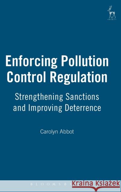Enforcing Pollution Control Regulation: Strengthening Sanctions and Improving Deterrence Abbot, Carolyn 9781841139258  - książka
