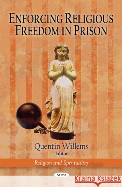 Enforcing Religious Freedom in Prison Quentin Willems 9781607418092 Nova Science Publishers Inc - książka