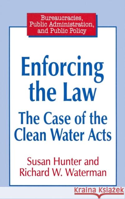 Enforcing the Law: Case of the Clean Water Acts Hunter, Susan 9781563246821 M.E. Sharpe - książka