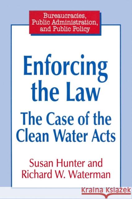 Enforcing the Law: Case of the Clean Water Acts Hunter, Susan 9781563246838 M.E. Sharpe - książka