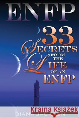 Enfp: 33 Secrets From The Life of an ENFP Jackson, Diana 9781508762157 Createspace - książka