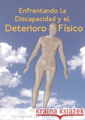 Enfrentando La Discapacidad Y El Deterioro Fisico: Un Manual Rick Ritter, Ana Stevenson, Alejandra Stevenson 9781932690194 Loving Healing Press - książka