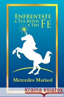 Enfrentate a Tus Retos y Ten Fe Mercedes Marisol Urra 9781463332792 Palibrio - książka