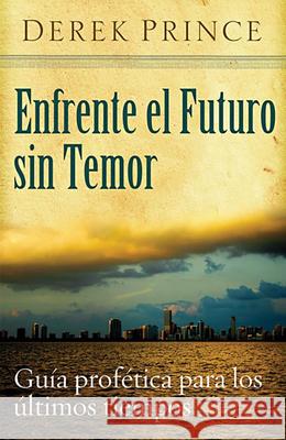 Enfrente El Futuro Sin Temor Derek Prince 9789588285900 Spanish House - książka