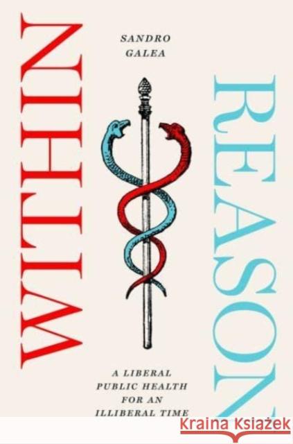 Within Reason: A Liberal Public Health for an Illiberal Time Sandro Galea 9780226822914 The University of Chicago Press - książka