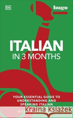 Italian in 3 Months with Free Audio App: Your Essential Guide to Understanding and Speaking Italian Milena Reynolds 9780241537411 Dorling Kindersley Ltd - książka