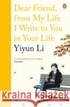 Dear Friend, From My Life I Write to You in Your Life Yiyun Li 9780241978665 Penguin Books Ltd