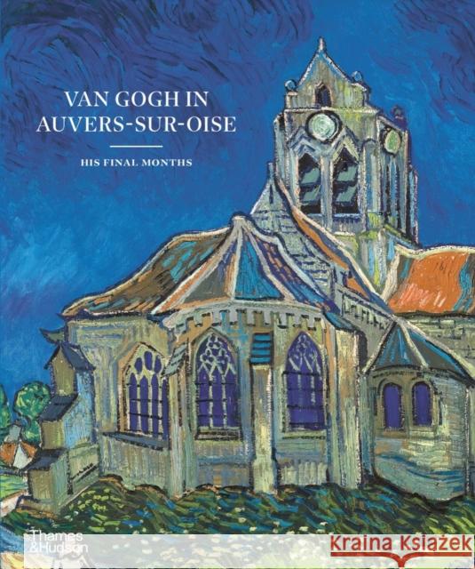 Van Gogh in Auvers-sur-Oise: His Final Months Louis van Tilborgh 9780500026731 Thames & Hudson Ltd - książka