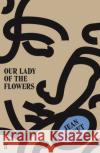 Our Lady of the Flowers M. Jean Genet 9780571340828 Faber & Faber