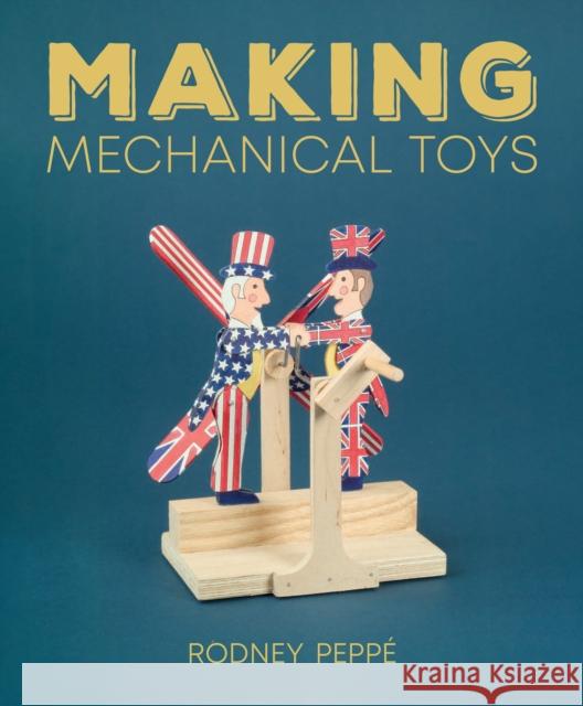 Making Mechanical Toys Rodney Peppe 9780719844638 The Crowood Press Ltd - książka