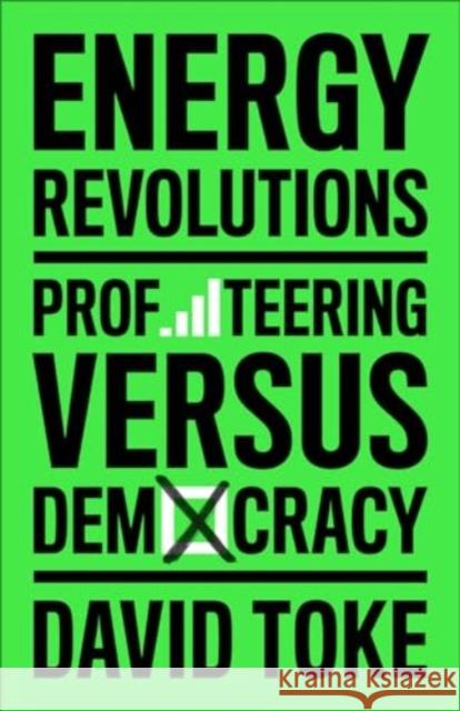 Energy Revolutions: Profiteering versus Democracy David Toke 9780745349251 Pluto Press - książka