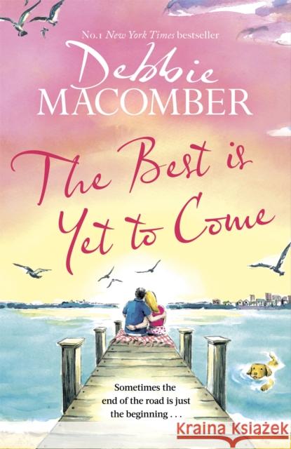 The Best Is Yet to Come: The heart-warming new novel from the New York Times #1 bestseller Debbie Macomber 9780751581171 Little, Brown Book Group - książka