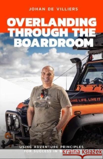 Overlanding Through the Boardroom Johan de Villiers 9780796119896 Rockhopper Books - książka