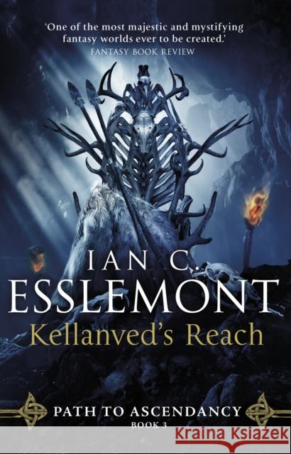 Kellanved's Reach: (Path to Ascendancy Book 3): full of adventure and magic, this is the spellbinding final chapter in Ian C. Esslemont's awesome epic fantasy sequence Ian C Esslemont 9780857502858 Transworld Publishers Ltd - książka