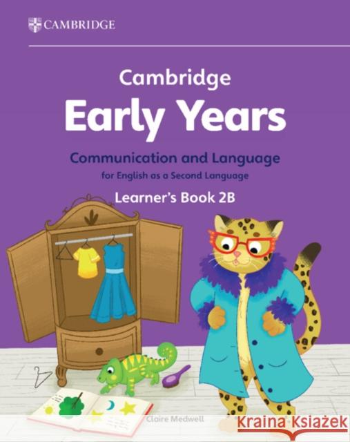 Cambridge Early Years Communication and Language for English as a Second Language Learner's Book 2B: Early Years International Claire Medwell 9781009388160 Cambridge University Press - książka