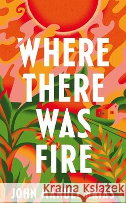 Where There Was Fire John Manuel Arias 9781035041374 Pan Macmillan - książka