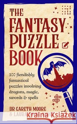 The Fantasy Puzzle Book: 100 fiendishly fantastical puzzles involving dragons, magic, swords and spells Dr Gareth Moore 9781035055876 Pan Macmillan - książka