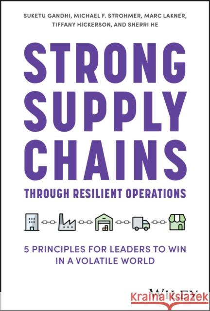 Strong Supply Chains Through Resilient Operations: Five Principles for Leaders to Win in a Volatile World Sherri He 9781394201587 John Wiley & Sons Inc - książka