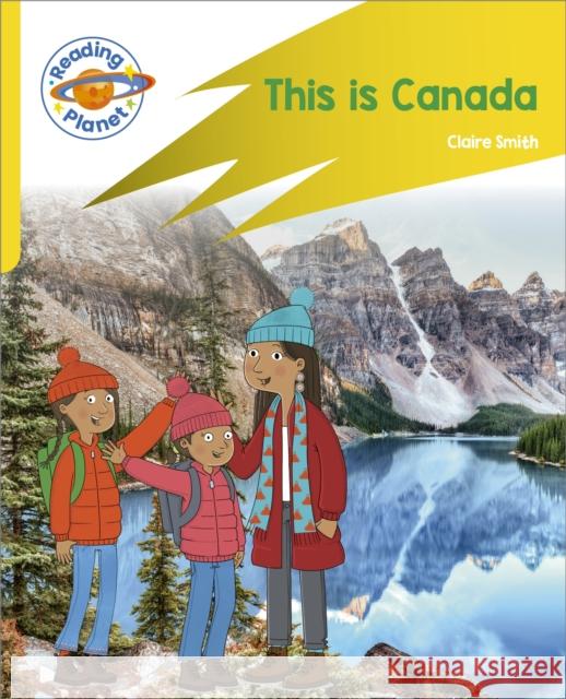 Reading Planet: Rocket Phonics – Target Practice - This is Canada - Yellow Claire Smith 9781398381896 Hodder Education - książka