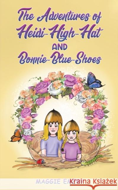 The Adventures of Heidi-High-Hat and Bonnie-Blue-Shoes Maggie Emery 9781398436701 Austin Macauley Publishers - książka