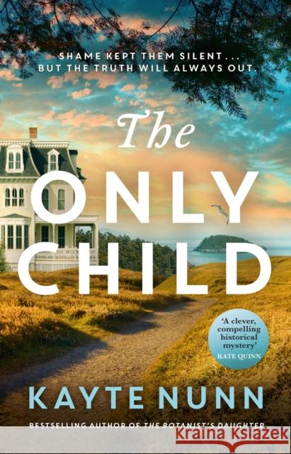 The Only Child: The utterly compelling and heartbreaking novel from the bestselling author of The Botanist's Daughter Kayte Nunn 9781398709775 Orion Publishing Co - książka