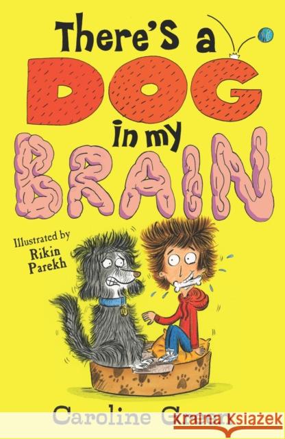 There's a Dog in My Brain! Caroline Green 9781406399431 Walker Books Ltd - książka