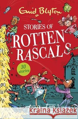 Stories of Rotten Rascals: Contains 30 classic tales Enid Blyton 9781444954272 Hachette Children's Group - książka