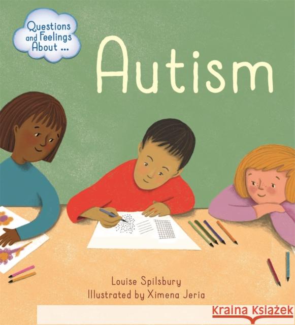 Questions and Feelings About: Autism Spilsbury, Louise 9781445156590 Hachette Children's Group - książka