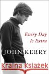 Every Day Is Extra John Kerry 9781471177361 Simon & Schuster Ltd