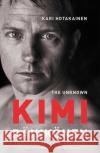 The Unknown Kimi Raikkonen Kari Hotakainen 9781471177675 Simon & Schuster Ltd