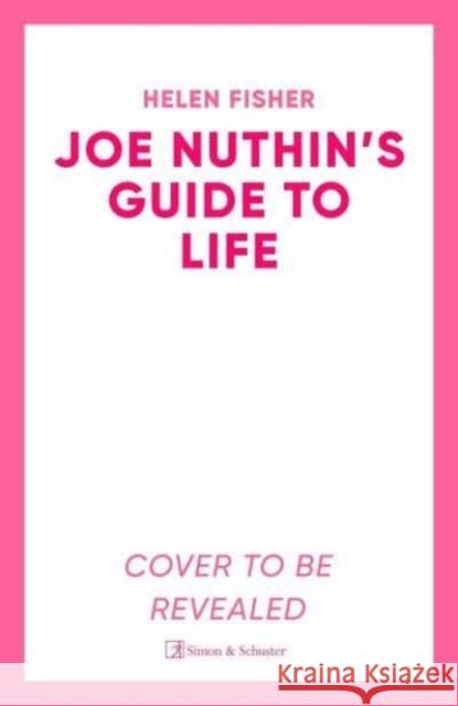 Joe Nuthin's Guide to Life: 'A real joy' –Hazel Prior Helen Fisher 9781471188732 Simon & Schuster Ltd - książka