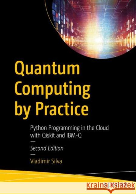 Quantum Computing by Practice Vladimir Silva 9781484299906 APress - książka