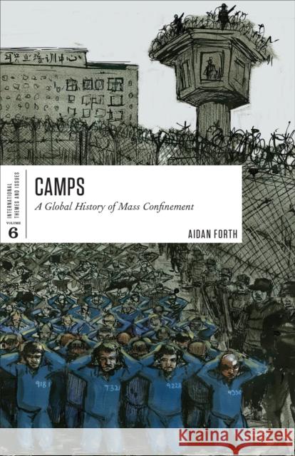 Camps: A Global History of Mass Confinement Aidan Forth 9781487588281 University of Toronto Press - książka