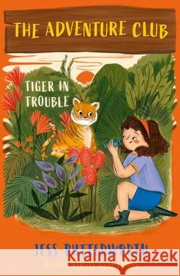 The Adventure Club: Tiger in Trouble: Book 2 Jess Butterworth 9781510107984 Hachette Children's Group - książka