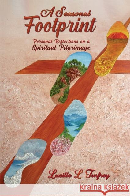 A Seasonal Footprint: Personal Reflections on a Spiritual Pilgrimage Lucille L Turfrey 9781528919395 Austin Macauley Publishers - książka