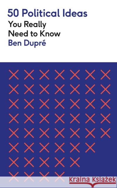 50 Political Ideas You Really Need to Know Ben Dupre 9781529429268 Quercus Publishing - książka