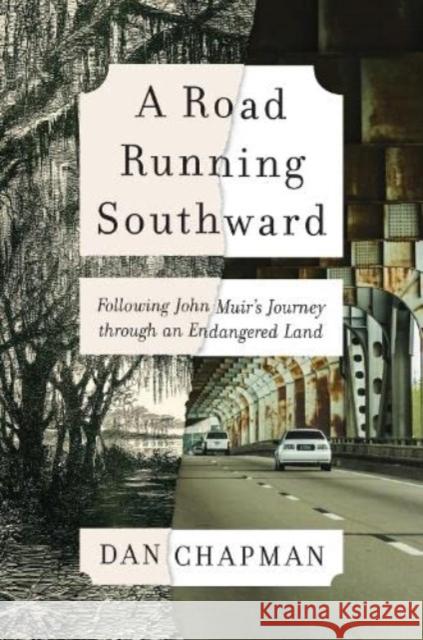 A Road Running Southward: Following John Muir's Journey Through an Endangered Land Dan Chapman 9781642833256 Island Press - książka