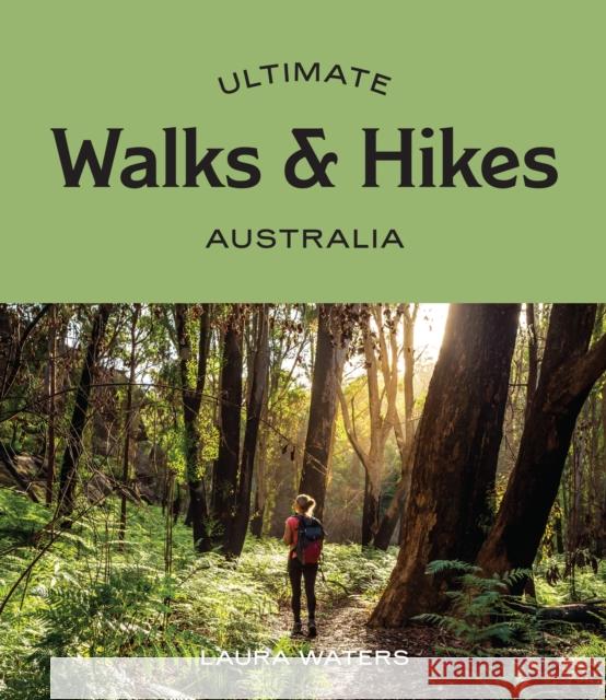 Ultimate Walks & Hikes: Australia Laura Waters 9781741177749 Hardie Grant Explore - książka