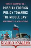 Russian Foreign Policy Towards the Middle East: New Trends, Old Traditions  9781787386891 C Hurst & Co Publishers Ltd