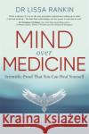 Mind Over Medicine: Scientific Proof That You Can Heal Yourself Lissa, M.D. Rankin 9781788175197 Hay House UK Ltd