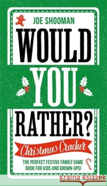 Would You Rather: Christmas Cracker: The Perfect Festive Family Game Book For Kids and Grown-Ups this Christmas! Joe Shooman 9781789466393 John Blake Publishing Ltd - książka